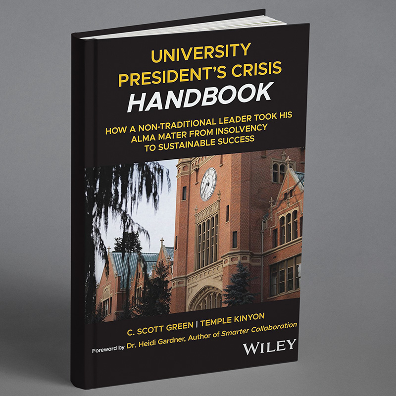 University President's Crisis Handbook: How a Non-Traditional Leader Took His Alma Mater from Insolvency to Sustainable Success 1st Edition