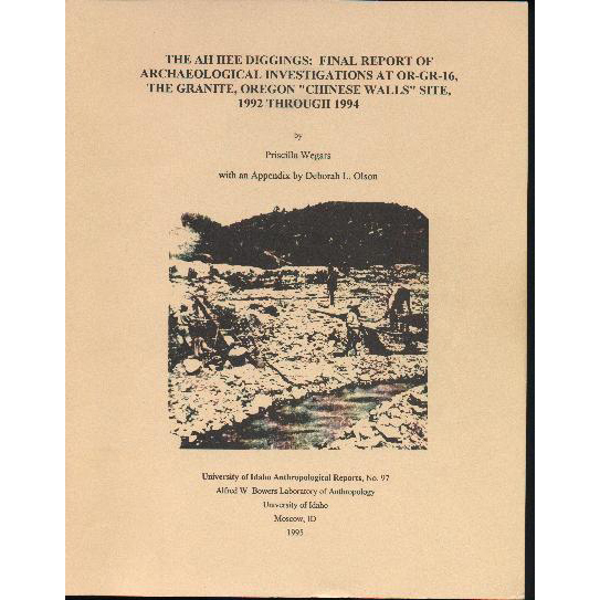 The Ah Hee Diggings: Final Report of Archaeological Investigations at OR-GR-16, the Granite, Oregon "Chinese Walls" Site, 1992 through 1994